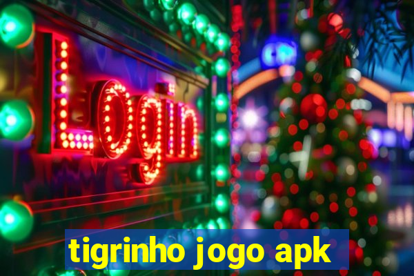 tigrinho jogo apk